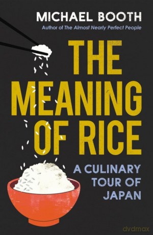 The Meaning of Rice - Michael Booth [KSIĄŻKA]