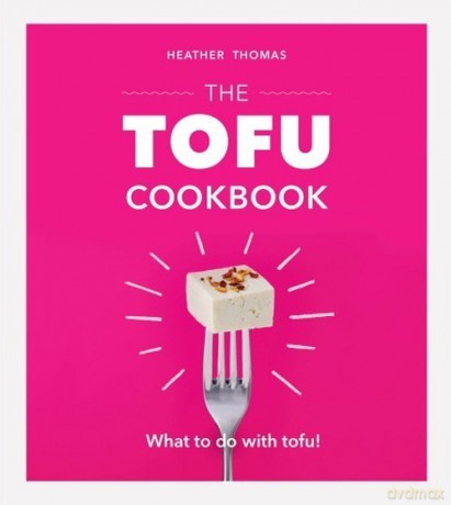 The Tofu Cookbook - Heather Thomas [KSIĄŻKA]