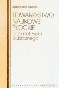 Towarzystwo Naukowe Płockie - Zbigniew Paweł Kruszewski [KSIĄŻKA]
