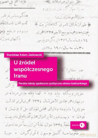 U źródeł współczesnego Iranu - Stanisław Adam Jaśkowski [KSIĄŻKA]
