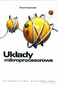 Układy mikroprocesorowe - Ryszard Krzyżanowski [KSIĄŻKA]