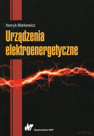 Urządzenia elektroenergetyczne - Henryk Markiewicz [KSIĄŻKA]