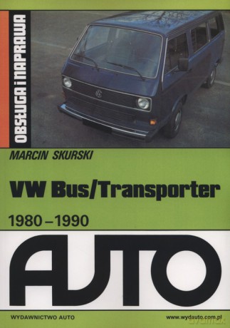 VW Bus/Transporter 1980-1990 Obsługa i naprawa - Marcin Skurski [KSIĄŻKA]