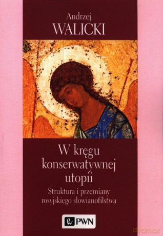 W kręgu konserwatywnej utopii - Andrzej Walicki [KSIĄŻKA]