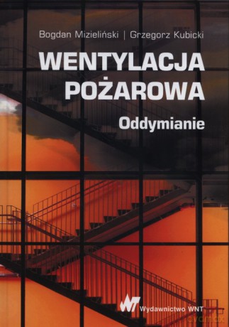 Wentylacja pożarowa Oddymianie - Bogdan Mizieliński, Grzegorz Kubicki [KSIĄŻKA]