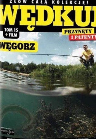 Wędkuj. Przynęty i patenty. (Tom 15) + film. Węgorz [KSIĄŻKA]