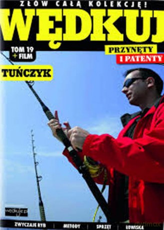 Wędkuj. Przynęty i patenty. (Tom 19) + film. Tuńczyk [KSIĄŻKA]