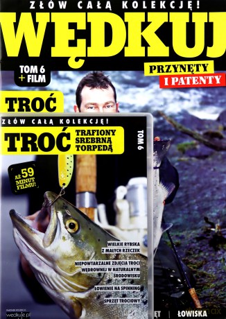 Wędkuj. Przynęty i patenty. (Tom 6) + film. Troć [KSIĄŻKA]