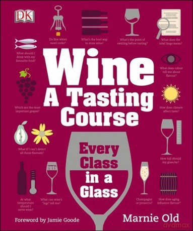 Wine A Tasting Course - Marnie Old [KSIĄŻKA]