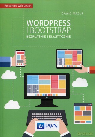 Wordpress i Bootstrap Bezpłatnie i elastyczni - Dawid Mazur [KSIĄŻKA]