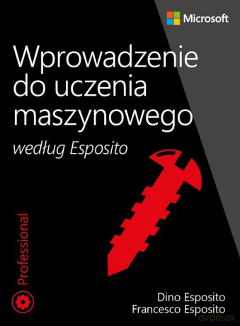 Wprowadzenie do uczenia maszynowego według Esposito - Dino Esposito, Francesco Esposito [KSIĄŻKA]