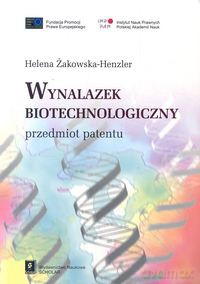 Wynalazek biotechnologiczny - Helena Henzler-Żakowska [KSIĄŻKA]
