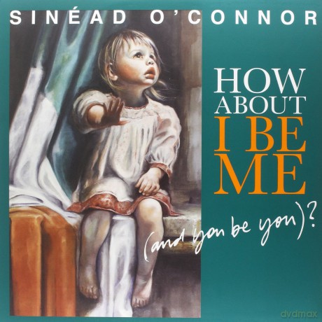 Sinead O'Connor: How About I Be Me ( And You Be You ) [Winyl]