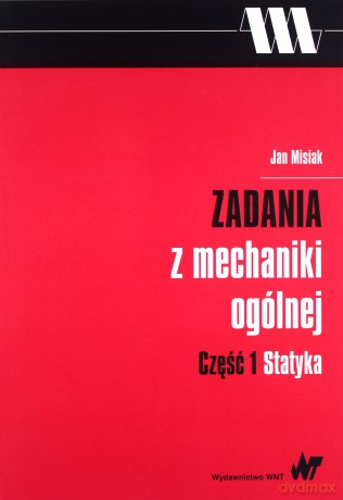 Zadania z mechaniki ogólnej Część 1 Statyka - Jan Misiak [KSIĄŻKA]