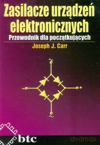 Zasilacze urządzeń elektronicznych - Joseph J. Carr [KSIĄŻKA]