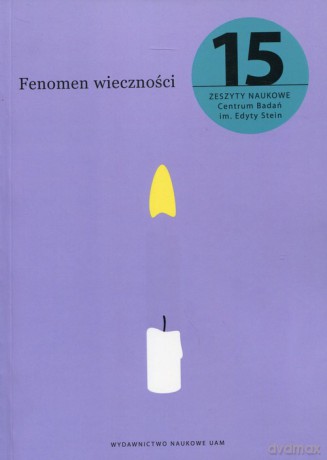 Zeszyty Naukowe Centrum Badań im. Edyty Stein nr 15 Fenomen wieczności [KSIĄŻKA]