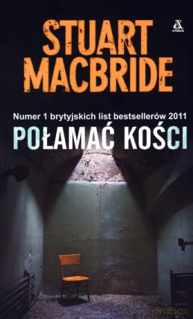 Połamać kości - Stuart Macbride [Książka]