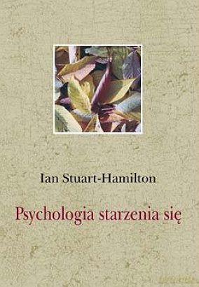 Psychologia starzenia się II - Ian Stuart-Hamilton [KSIĄŻKA]