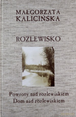 Rozlewisko: Dom nad rozlewiskiem + Powroty nad rozlewiskiem - Małgorzata Kalicińska [KSIĄŻKA]