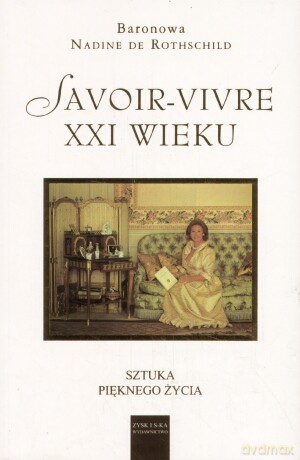 Savoir-VIVre XXI wieku III- Nadine De Rothschild [KSIĄŻKA]