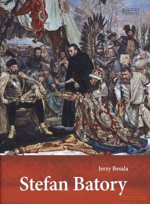 Stefan Batory - Jerzy Besala [KSIĄŻKA]
