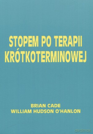 Stopem po terapii krótkoterminowej - Brian Cade [KSIĄŻKA]