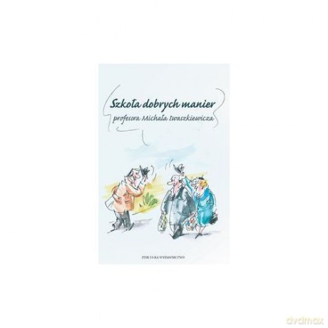 Szkoła dobrych manier - Michał Iwaszkiewicz [KSIĄŻKA]