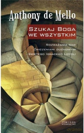 Szukaj Boga we wszystkim - Antohony De [KSIĄŻKA]
