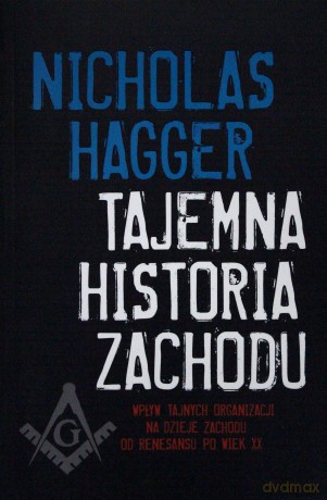 Tajemna historia zachodu - Nicholas Hagger [KSIĄŻKA]