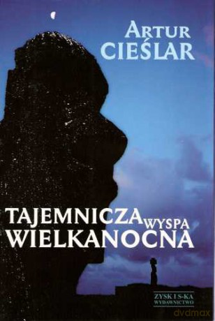 Tajemnicza Wyspa Wielkanocna - Artur Cieślar [KSIĄŻKA]