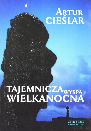 Tajemnicza Wyspa Wielkanocna - Artur Cieślar [KSIĄŻKA]