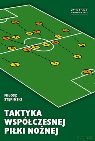 Taktyka współczesnej piłki nożnej - Miłosz Stępień [KSIĄŻKA]