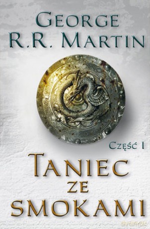 Taniec ze smokami cz.1 - George R.R. Martin [KSIĄŻKA]