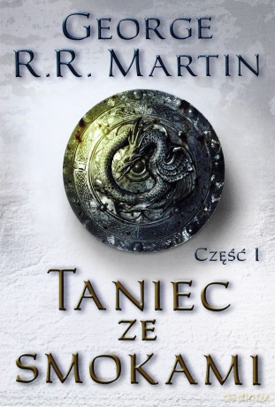 Taniec ze smokami cz.1 - George R.R. Martin [KSIĄŻKA]