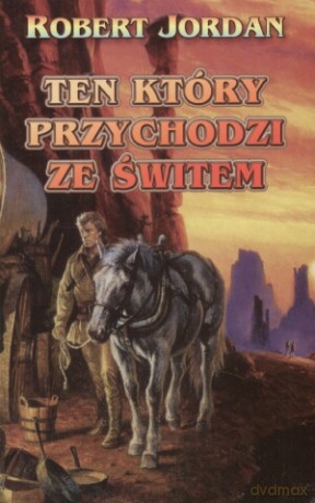Ten, który przychodzi ze świtem - Robert Jordan [KSIĄŻKA]