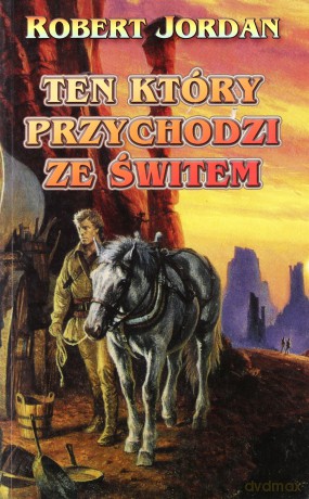 Ten, który przychodzi ze świtem - Robert Jordan [KSIĄŻKA]