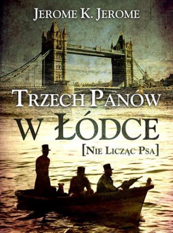 Trzech panów w łódce - Jerome K.Jerome [KSIĄŻKA]