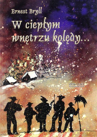 W ciepłym wnętrzu kolędy... - Ernest Bryll [KSIĄŻKA]