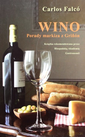 Wino. Porady Markiza z Grinon - Carlos Falco [KSIĄŻKA]