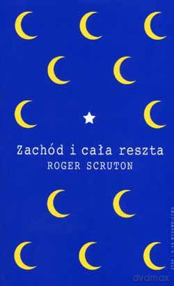 Zachód i cała reszta - Roger Scruton [KSIĄŻKA]