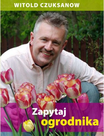 Zapytaj ogrodnika - Witold Czuksanow [KSIĄŻKA]