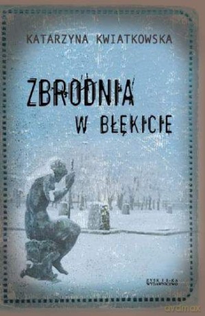Zbrodnia w błękicie - Katarzyna Kwiatkowska [KSIĄŻKA]