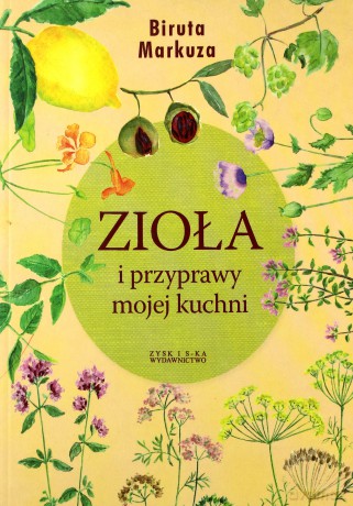 Zioła i przyprawy mojej kuchni - Markuza Biruta [KSIĄŻKA]
