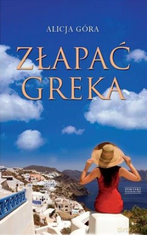 Złapać greka - Alicja Góra [KSIĄŻKA]
