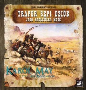 Ród Rodrigandów: tom VI -Traper Sępi Dziób / Jego Królewska Mość - Karol May [AUDIOBOOK] [CD-MP3]