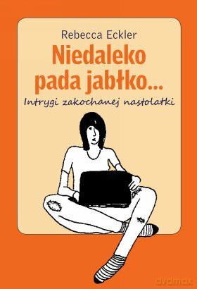 Niedaleko pada jabłko - Rebecca Eckler [KSIĄŻKA]