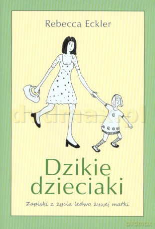Dzikie dzieciaki - Rebecca Eckler [KSIĄŻKA]