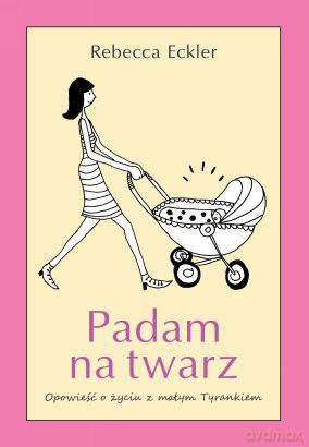 Padam na twarz - Rebecca Eckler [KSIĄŻKA]