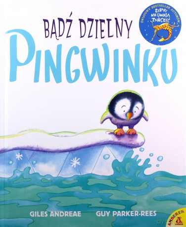 Bądź dzielny, pingwinku - Giles Andreae, Guy Parker-Rees [KSIĄŻKA]
