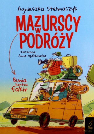 Bunia kontra fakir mazurscy w podróży (Tom 1) - Agnieszka Stelmaszyk [KSIĄŻKA]